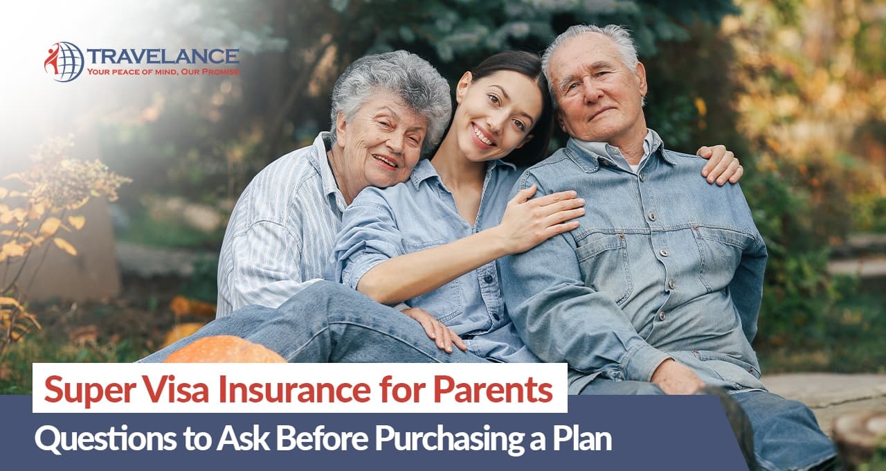 Super Visa Insurance for Seniors with Health Conditions: Key Questions to Ask Before You Buy